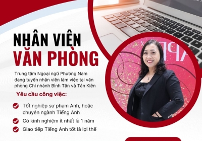 PHƯƠNG NAM TUYỂN DỤNG NHÂN VIÊN VĂN PHÒNG TẠI CHI NHÁNH BÌNH TÂN VÀ TÂN KIÊN THÁNG 9/2024