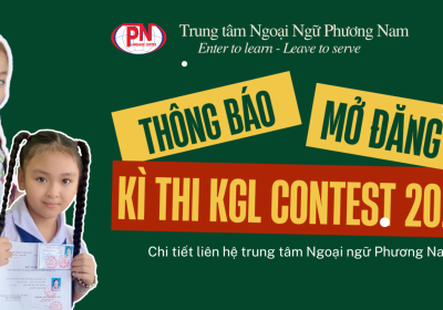 TRUNG TÂM NGOẠI NGỮ PHƯƠNG NAM THÔNG BÁO MỞ ĐĂNG KÝ KỲ THI OLYMPIC TIẾNG ANH TOÀN CẦU KGL CONTEST 2023