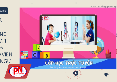 HỌC ONLINE 1 KÈM 1 VỚI GIÁO VIÊN BẢN NGỮ 100%